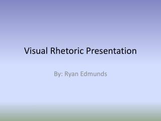 Visual Rhetoric Presentation