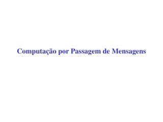 Computação por Passagem de Mensagens