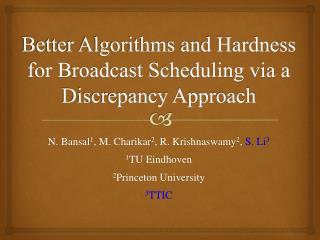 Better Algorithms and Hardness for Broadcast Scheduling via a Discrepancy Approach