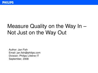 Measure Quality on the Way In – Not Just on the Way Out