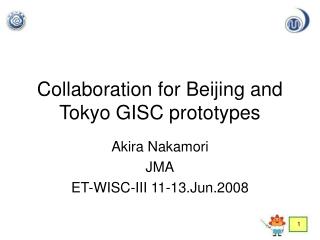 Collaboration for Beijing and Tokyo GISC prototypes