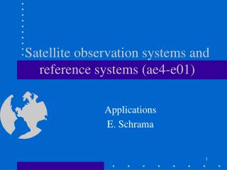 Satellite observation systems and reference systems (ae4-e01)