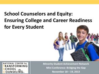 Minority Student Achievement Network Mini Conference: Bridging the Gap November 18 – 19, 2013