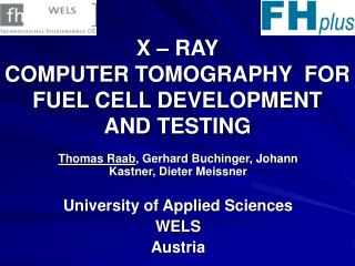 X – RAY COMPUTER TOMOGRAPHY FOR FUEL CELL DEVELOPMENT AND TESTING