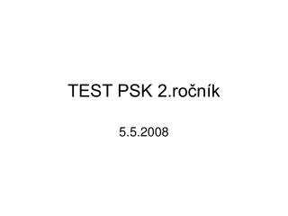TEST PSK 2.ročník