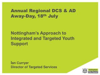 Annual Regional DCS &amp; AD Away-Day, 18 th July