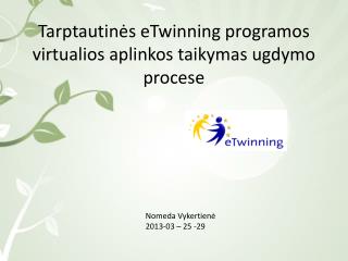 Tarptautinės eTwinning p ro gramos virtualios aplinkos taikymas ugdymo procese