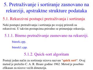 5 . Pretraživanje i sortiranje zasnovano na rekurziji , apstraktne strukture podataka