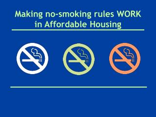 Making no-smoking rules WORK in Affordable Housing