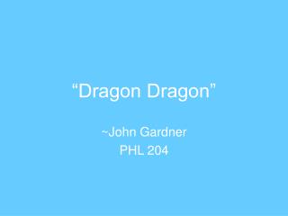 “Dragon Dragon”