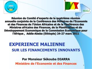 EXPERIENCE MALIENNE SUR LES FINANCEMENTS INNOVANTS Par Monsieur Sékouba DIARRA