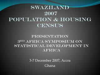 Swaziland 2007 population &amp; housing census