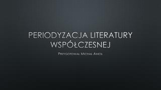 Periodyzacja literatury współczesnej