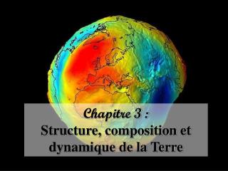 Chapitre 3 : Structure, composition et dynamique de la Terre
