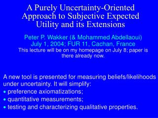 A new tool is presented for measuring beliefs/likelihoods under uncertainty. It will simplify: