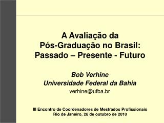 A Avaliação da Pós-Graduação no Brasil: Passado – Presente - Futuro