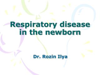 Respiratory disease in the newborn