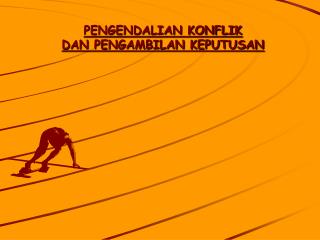 PENGENDALIAN KONFLIK DAN PENGAMBILAN KEPUTUSAN