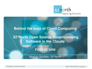 Behind the buzz of Cloud Computing - 52°North Open Source Geoprocessing Software in the Clouds