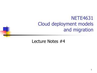 NETE4631 Cloud deployment models and migration