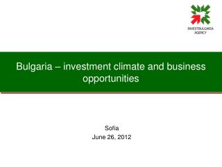 Bulgaria – investment climate and business opportunities