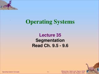 Operating Systems Lecture 35 Segmentation Read Ch. 9.5 - 9.6