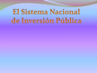 El Sistema Nacional de Inversión Pública