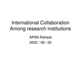 International Collaboration Among research institutions