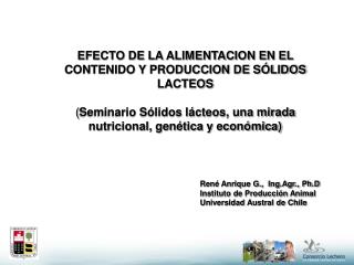René Anrique G., Ing.Agr., Ph.D Instituto de Producción Animal Universidad Austral de Chile