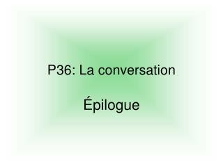 P36: La conversation