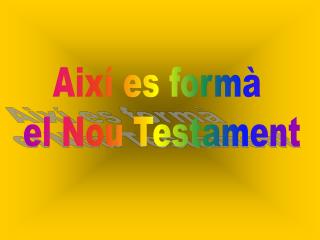 Així es formà el Nou Testament