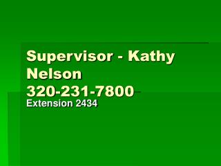 Supervisor - Kathy Nelson 320-231-7800