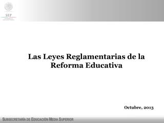 Las Leyes Reglamentarias de la Reforma Educativa