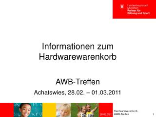 Informationen zum Hardwarewarenkorb AWB-Treffen Achatswies, 28.02. – 01.03.2011