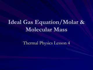 Ideal Gas Equation/Molar &amp; Molecular Mass