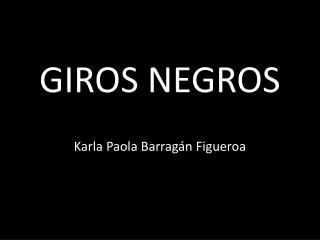 GIROS NEGROS