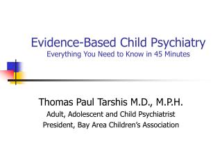 Evidence-Based Child Psychiatry Everything You Need to Know in 45 Minutes