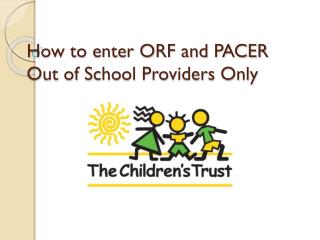 How to enter ORF and PACER Out of School Providers Only