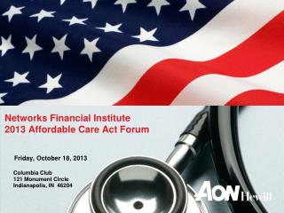 Networks Financial Institute 2013 Affordable Care Act Forum