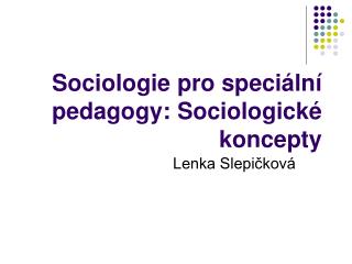 Sociologie pro speciální pedagogy: Sociologické koncepty