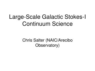 Large-Scale Galactic Stokes-I Continuum Science