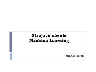 Strojové učenie Machine Learning