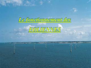 Le fonctionnement des EOLIENNES