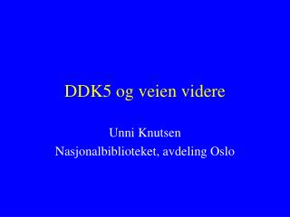 DDK5 og veien videre