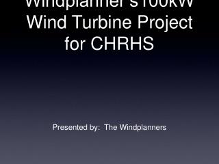 Windplanner’s100kW Wind Turbine Project for CHRHS