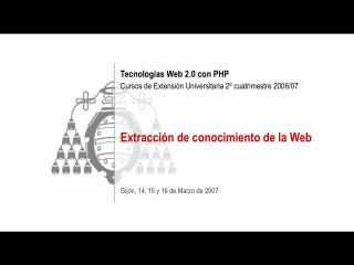 Tecnologías Web 2.0 con PHP Cursos de Extensión Universitaria 2º cuatrimestre 2006/07