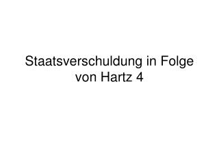 Staatsverschuldung in Folge von Hartz 4