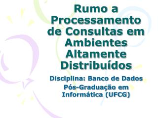 Rumo a Processamento de Consultas em Ambientes Altamente Distribuídos