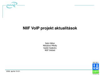 NIIF VoIP projekt aktualitások Ilyés Gábor Mészáros Mihály Szabó Szabolcs NIIF Intézet