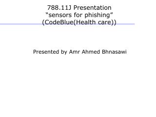 788.11J Presentation “sensors for phishing” (CodeBlue(Health care))